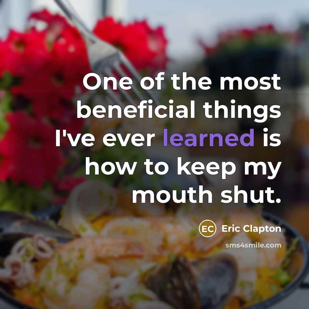 “One of the most beneficial things I've ever learned is…” quote by Eric Clapton