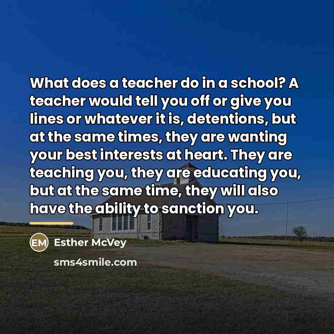 “What does a teacher do in a school? A teacher…” quote by Esther McVey