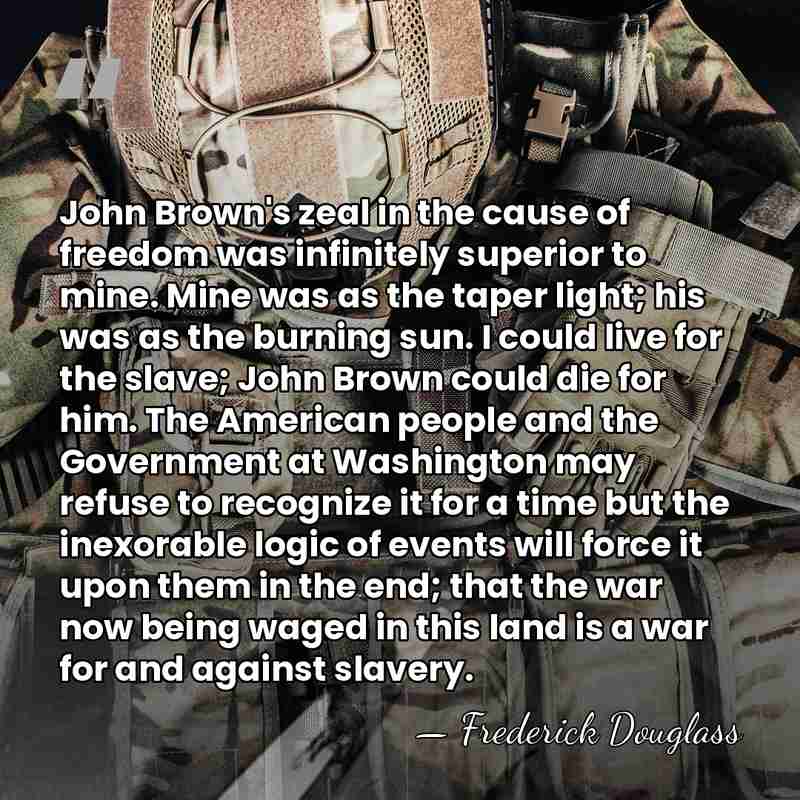 John Brown's zeal in the cause of freedom was infinitely superior to&hellip; - Frederick Douglass