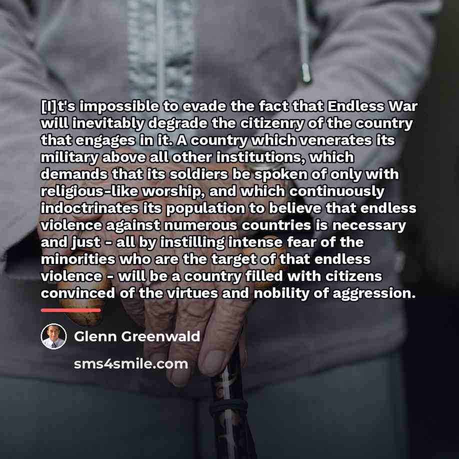 “[I]t's impossible to evade the fact that Endless War will…” quote by Glenn Greenwald