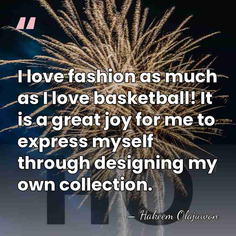 I love fashion as much as I love basketball! It is a&hellip; - Hakeem Olajuwon