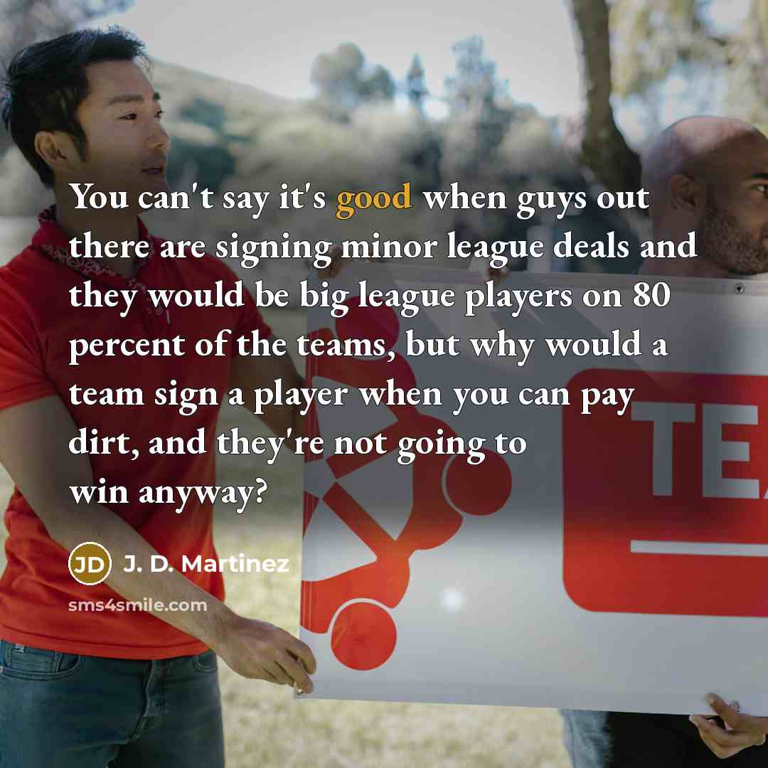 “You can't say it's good when guys out there are…” quote by J. D. Martinez