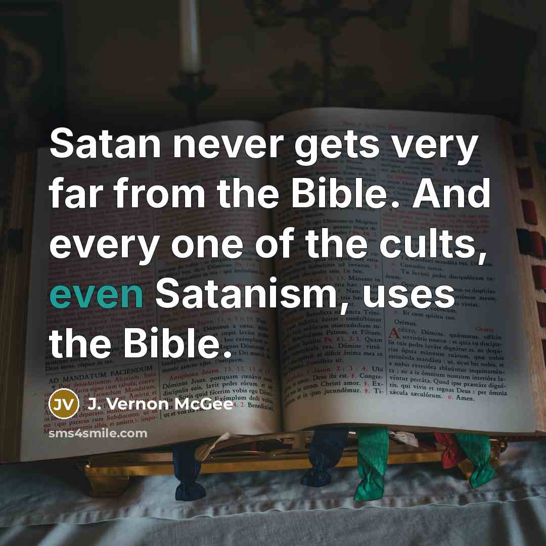 “Satan never gets very far from the Bible. And every…” quote by J. Vernon McGee