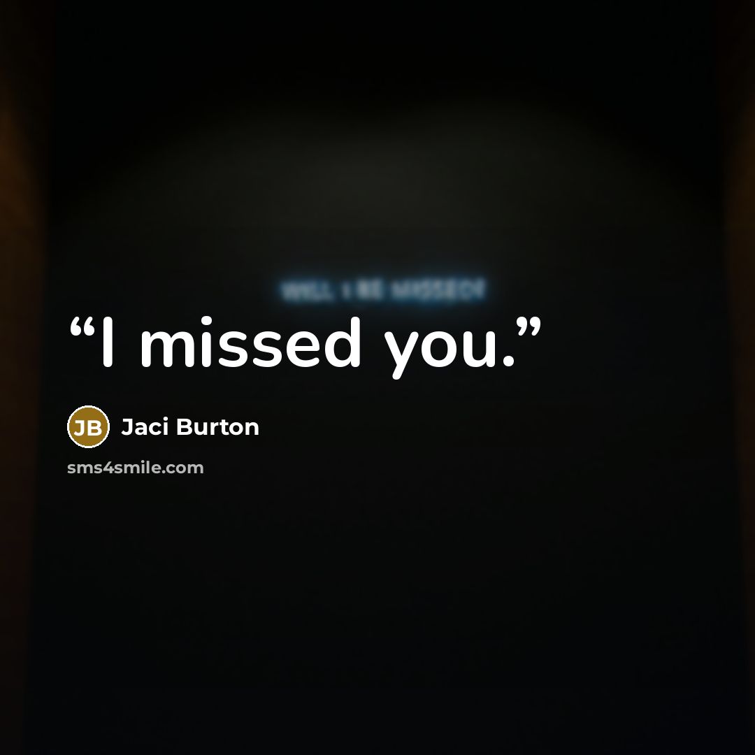 “I missed you.” quote by Jaci Burton