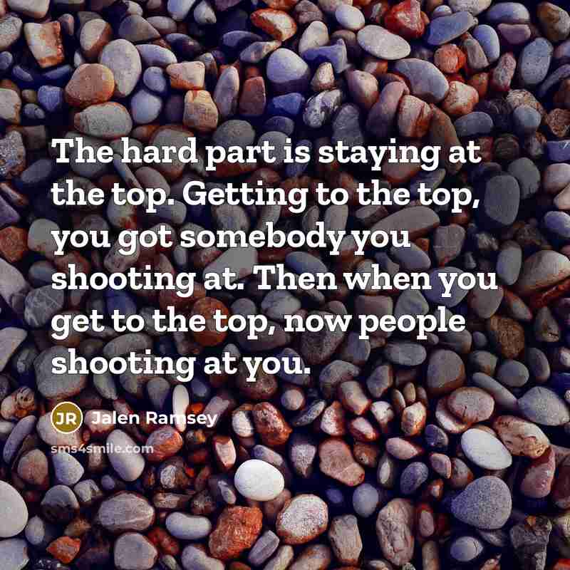 “The hard part is staying at the top. Getting to…” quote by Jalen Ramsey