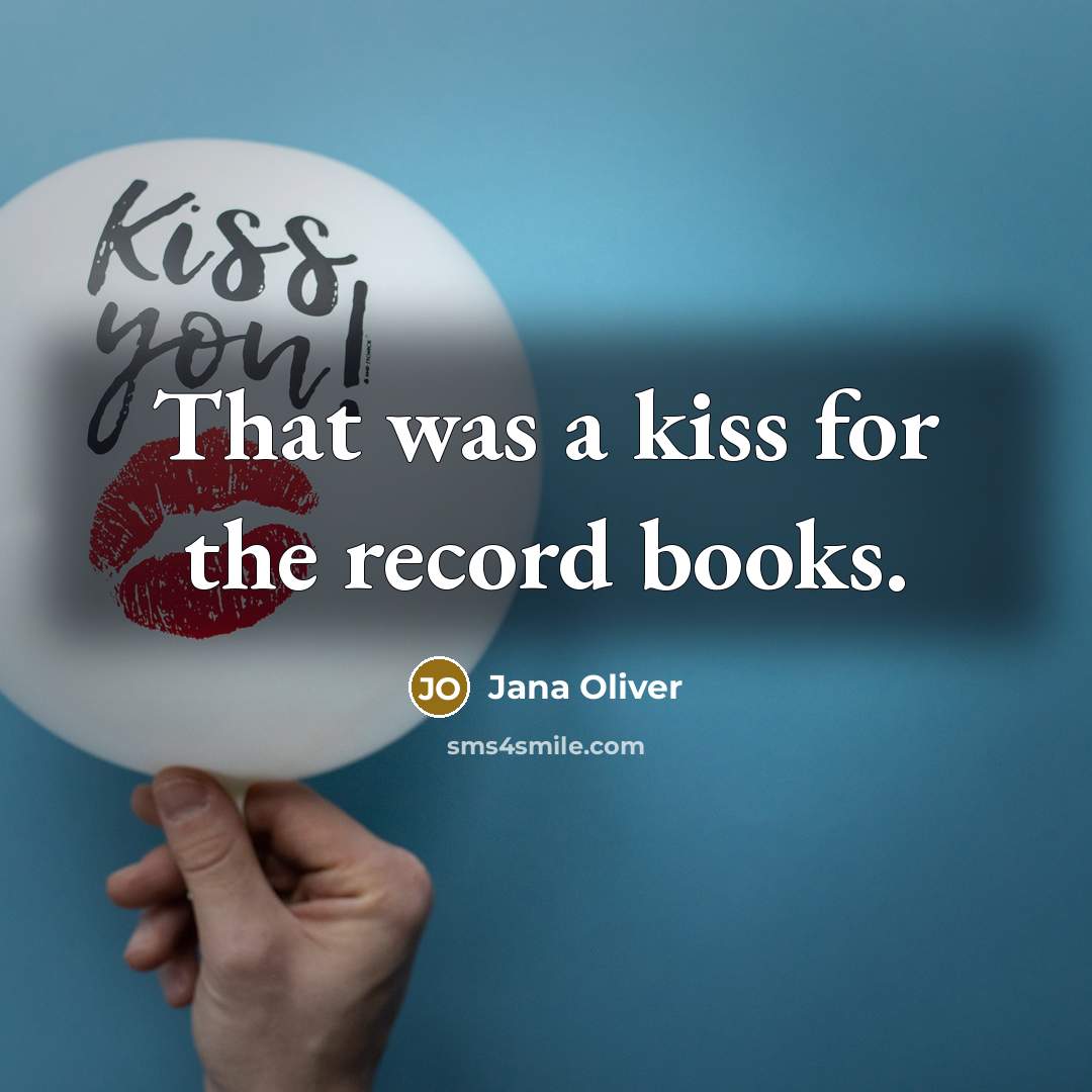 “That was a kiss for the record books.…” quote by Jana Oliver