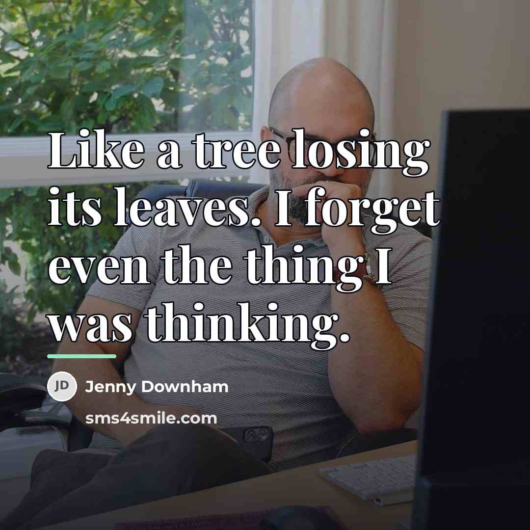 “Like a tree losing its leaves. I forget even the…” quote by Jenny Downham