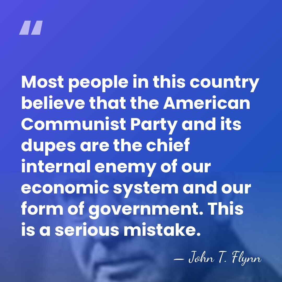 Most people in this country believe that the American Communist Party and&hellip; - John T. Flynn