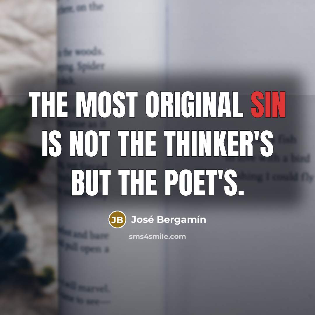 “The most original sin is not the thinker's but the…” quote by Jose Bergamin