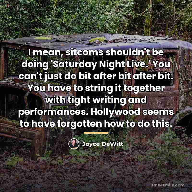 “I mean, sitcoms shouldn't be doing 'Saturday Night Live.' You…” quote by Joyce DeWitt