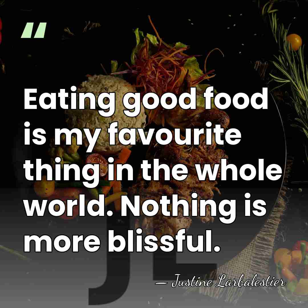 Eating good food is my favourite thing in the whole world. Nothing&hellip; - Justine Larbalestier