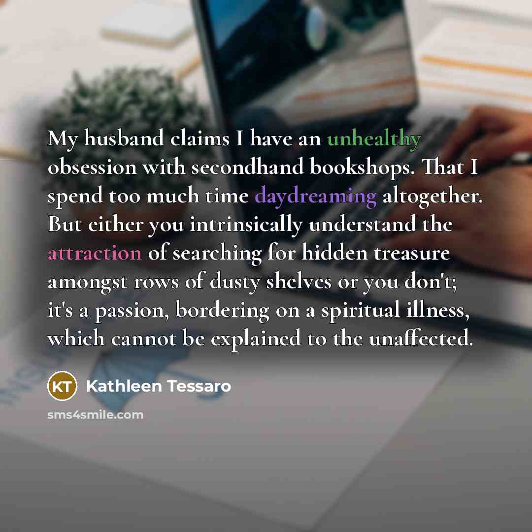 “My husband claims I have an unhealthy obsession with secondhand…” quote by Kathleen Tessaro