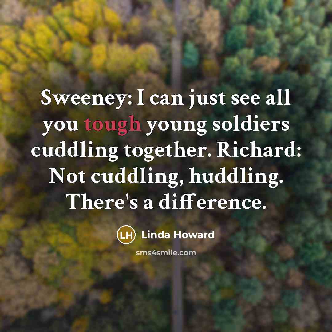 “Sweeney: I can just see all you tough young soldiers…” quote by Linda Howard
