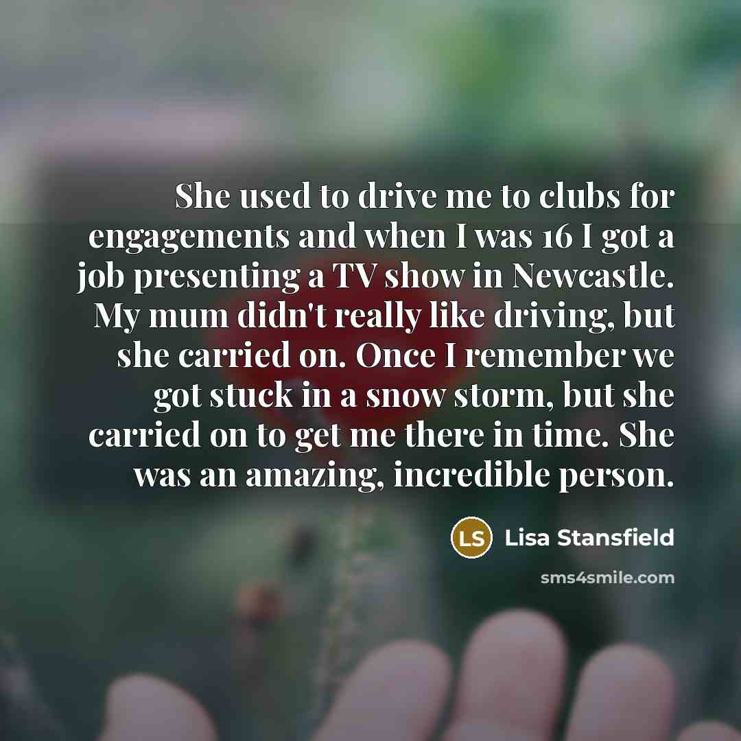 “She used to drive me to clubs for engagements and…” quote by Lisa Stansfield