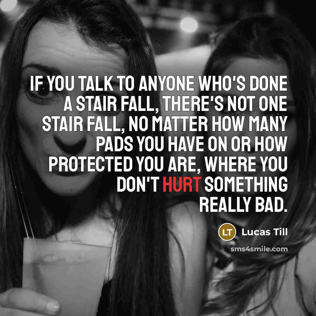 “If you talk to anyone who's done a stair fall,…” quote by Lucas Till