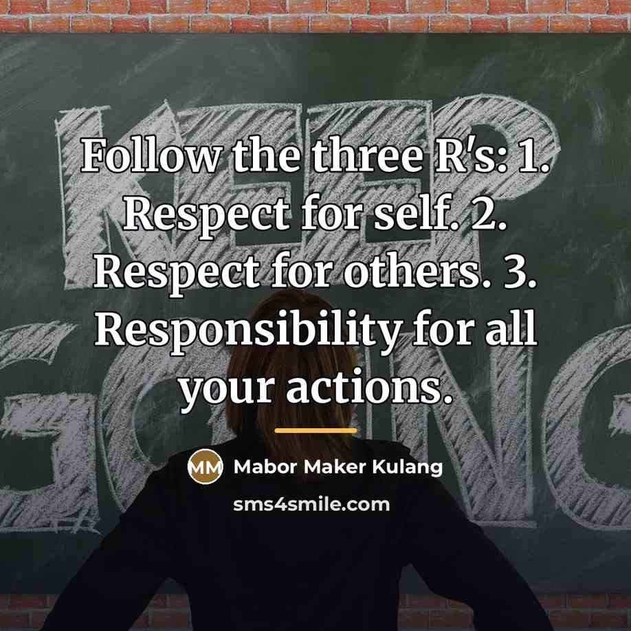“Follow the three R's: 1. Respect for self. 2. Respect…” quote by Mabor Maker Kulang