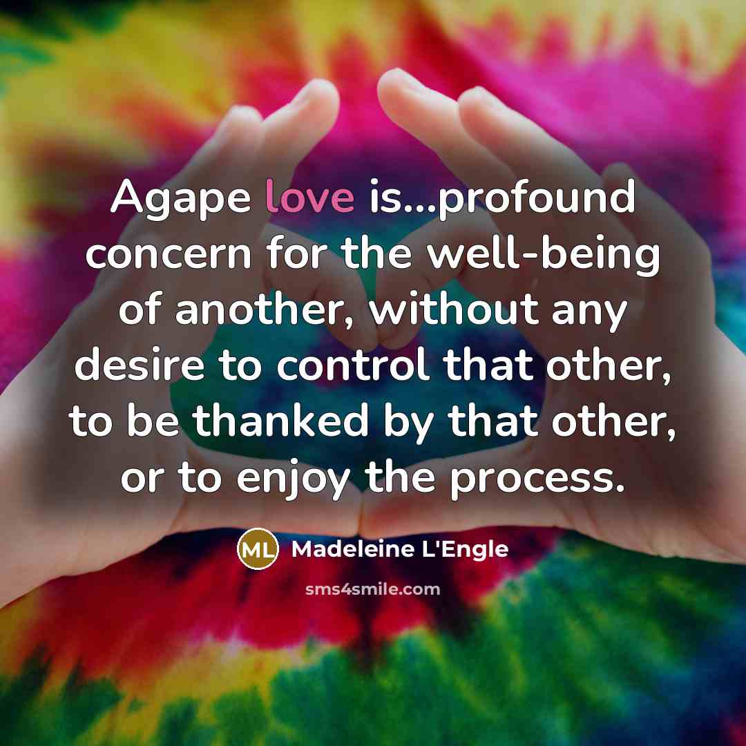 “Agape love is...profound concern for the well-being of another, without…” quote by Madeleine L'Engle