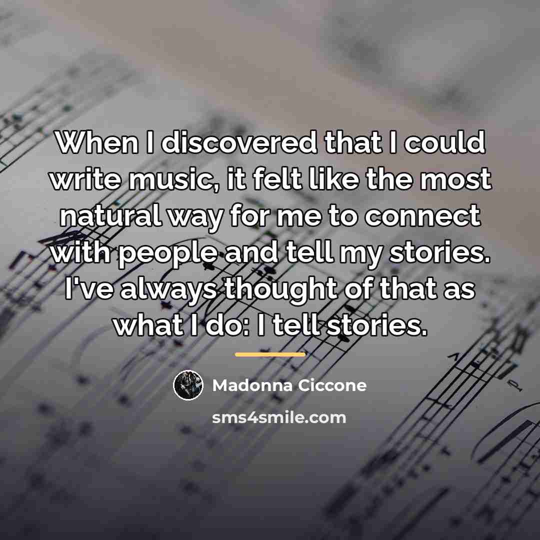 “When I discovered that I could write music, it felt…” quote by Madonna Ciccone
