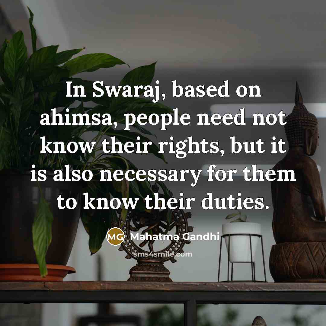 “In Swaraj, based on ahimsa, people need not know their…” quote by Mahatma Gandhi