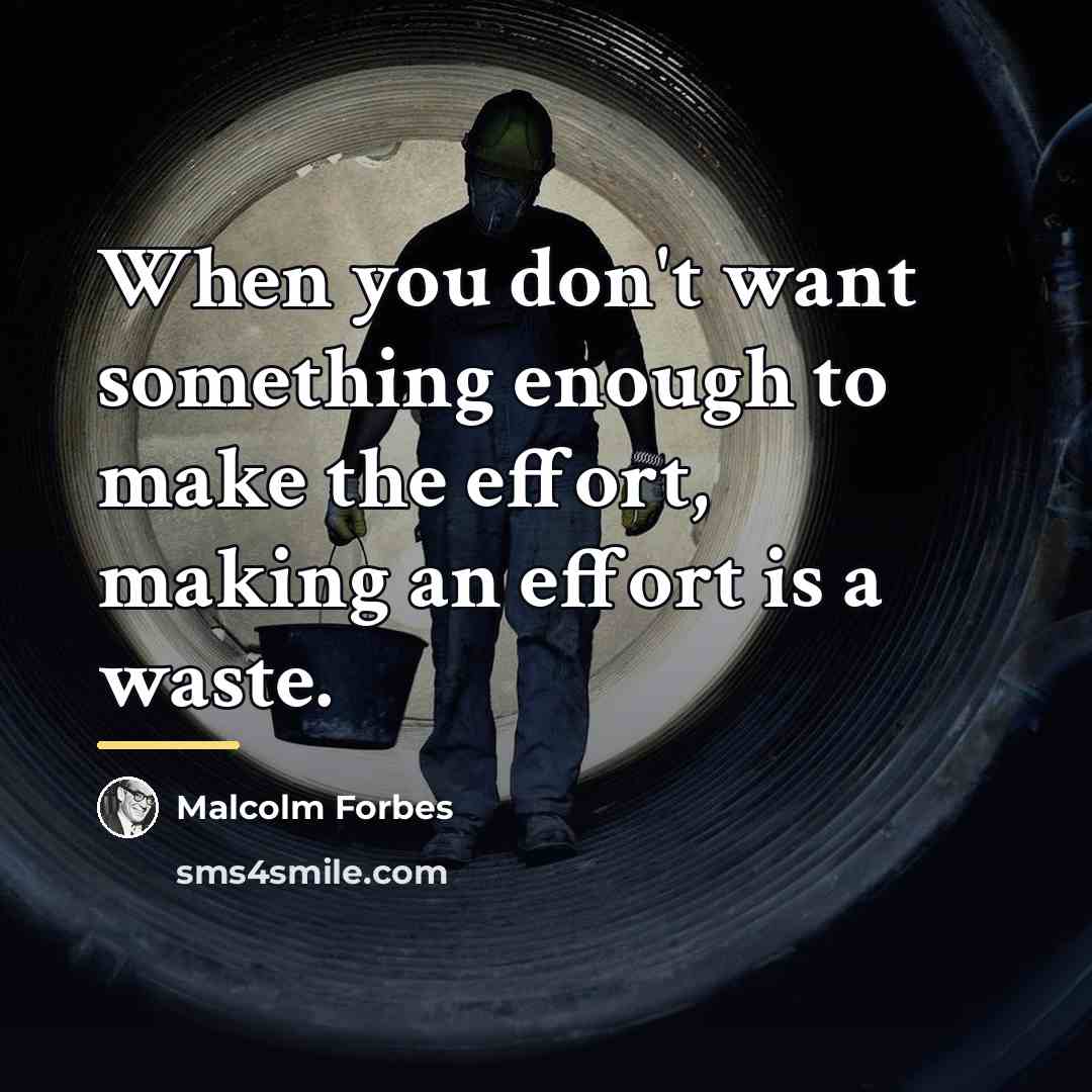 “When you don't want something enough to make the effort,…” quote by Malcolm Forbes