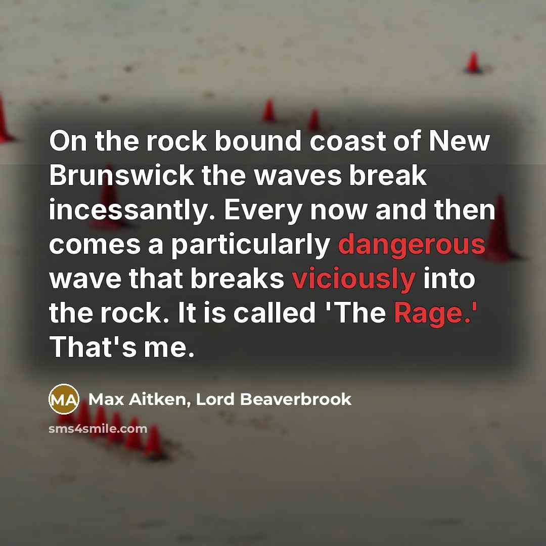 “On the rock bound coast of New Brunswick the waves…” quote by Max Aitken, Lord Beaverbrook