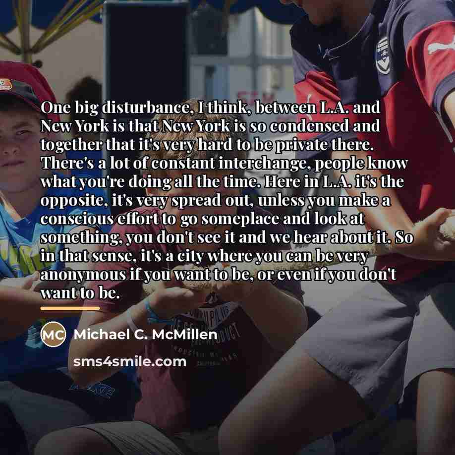 “One big disturbance, I think, between L.A. and New York…” quote by Michael C. McMillen
