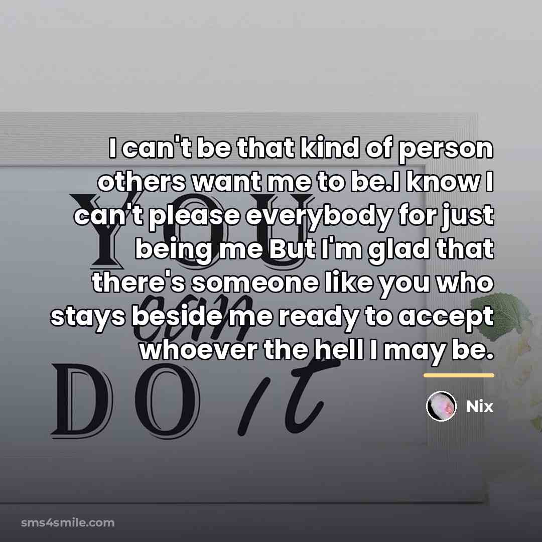 “I can't be that kind of person others want me…” quote by Nix