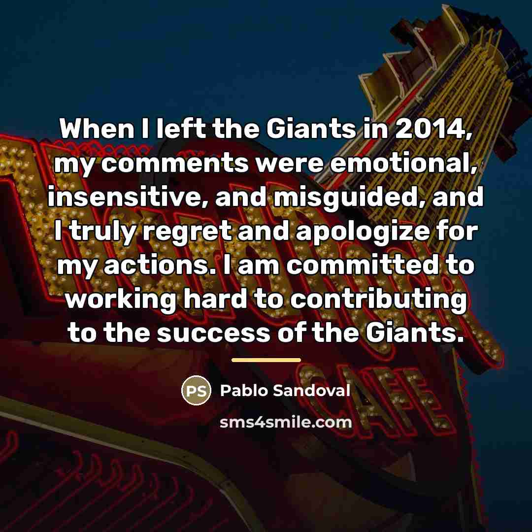 “When I left the Giants in 2014, my comments were…” quote by Pablo Sandoval