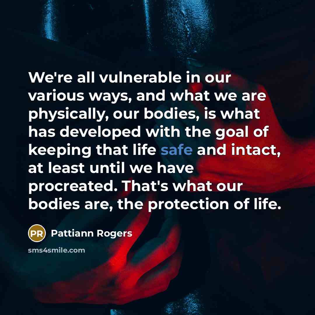 “We're all vulnerable in our various ways, and what we…” quote by Pattiann Rogers