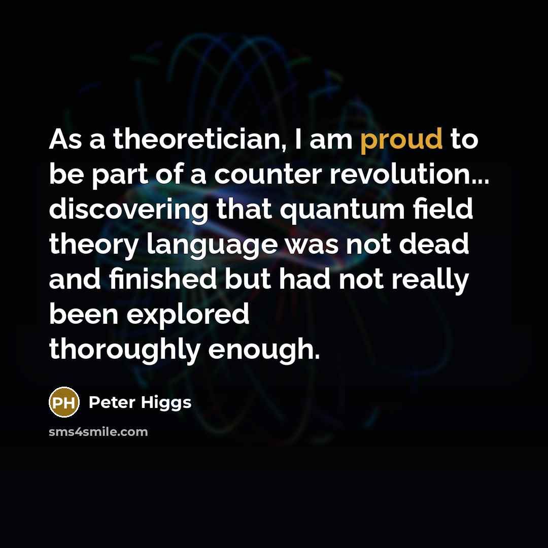 “As a theoretician, I am proud to be part of…” quote by Peter Higgs