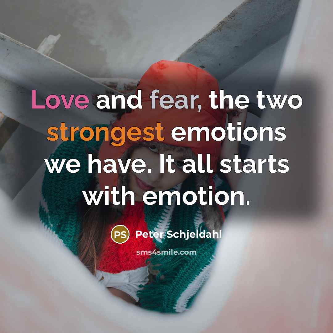 “Love and fear, the two strongest emotions we have. It…” quote by Peter Schjeldahl