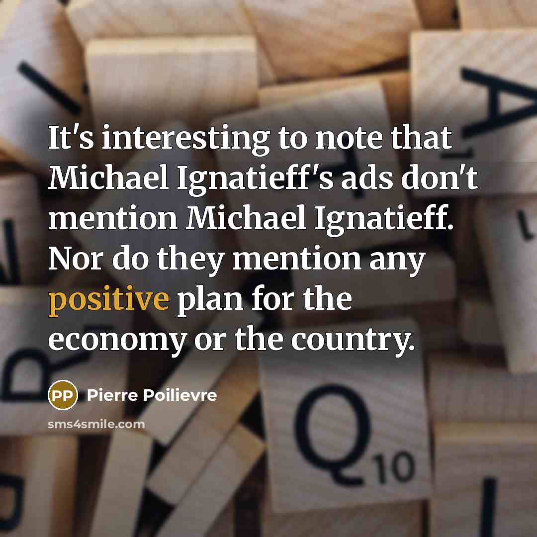 “It's interesting to note that Michael Ignatieff's ads don't mention…” quote by Pierre Poilievre