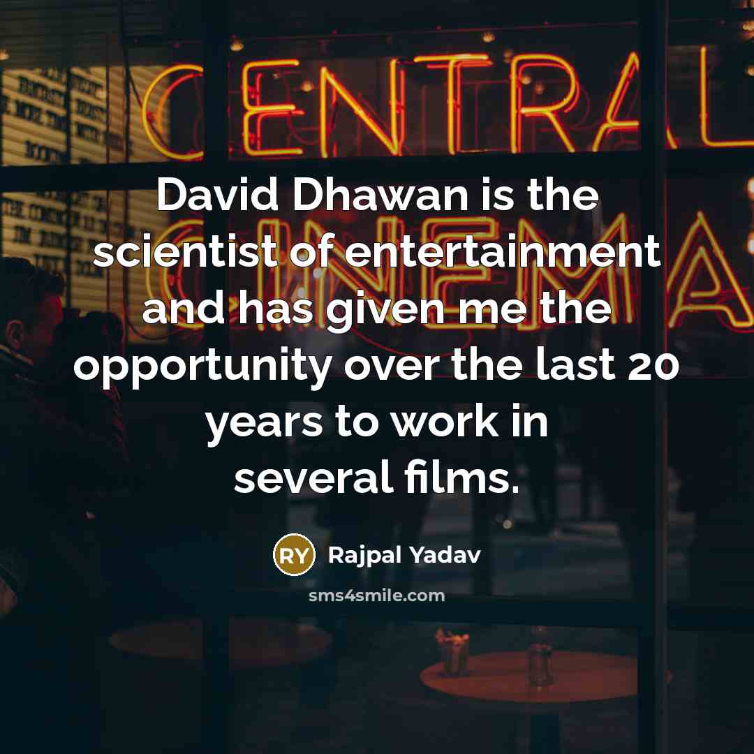 “David Dhawan is the scientist of entertainment and has given…” quote by Rajpal Yadav