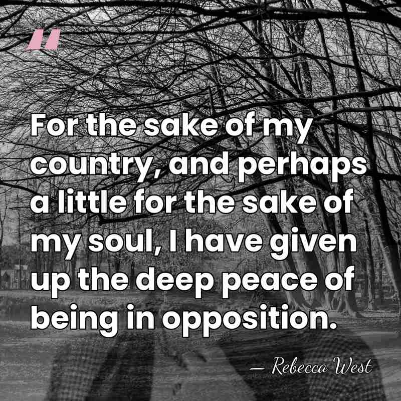 For the sake of my country, and perhaps a little for the&hellip; - Rebecca West