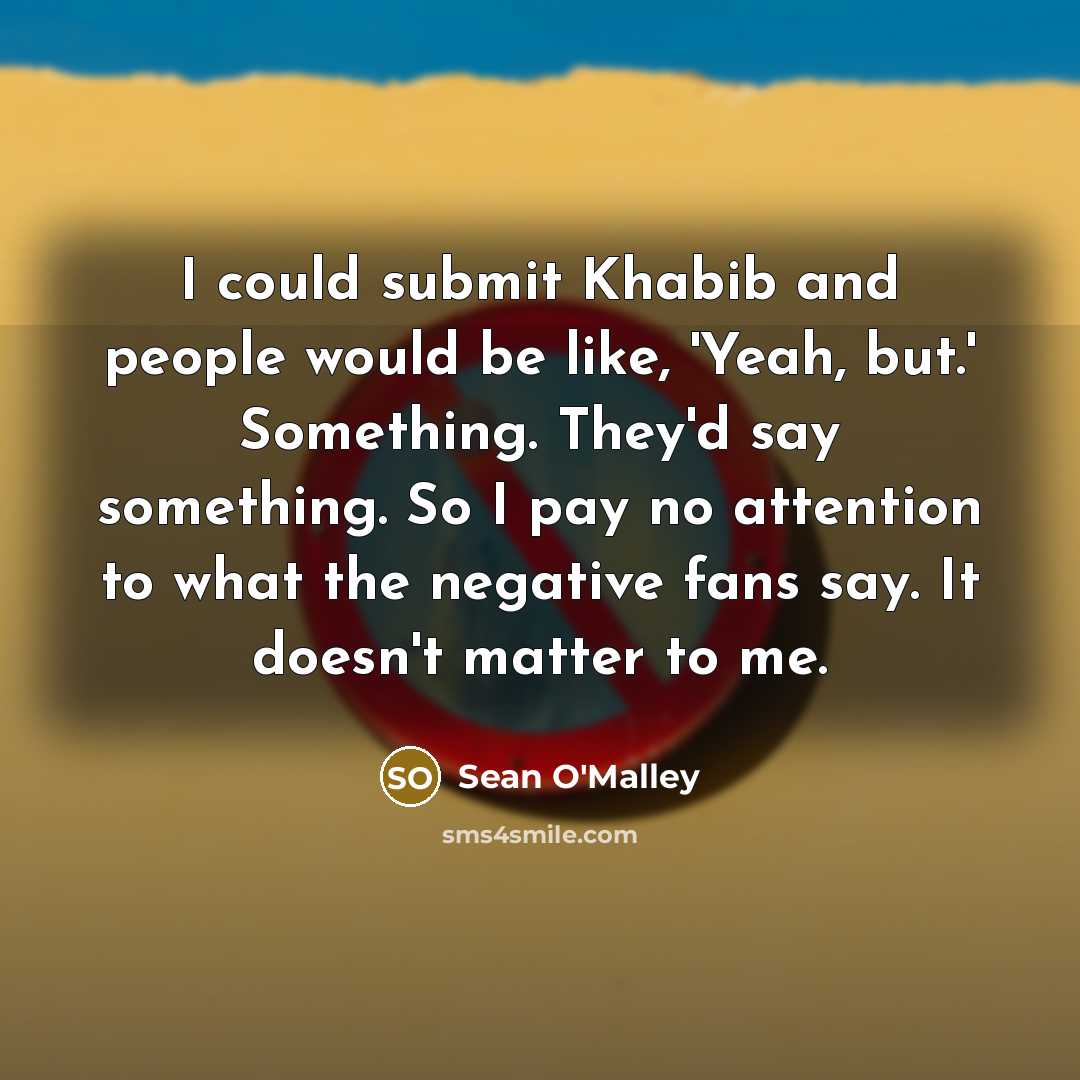 “I could submit Khabib and people would be like, 'Yeah,…” quote by Sean O'Malley