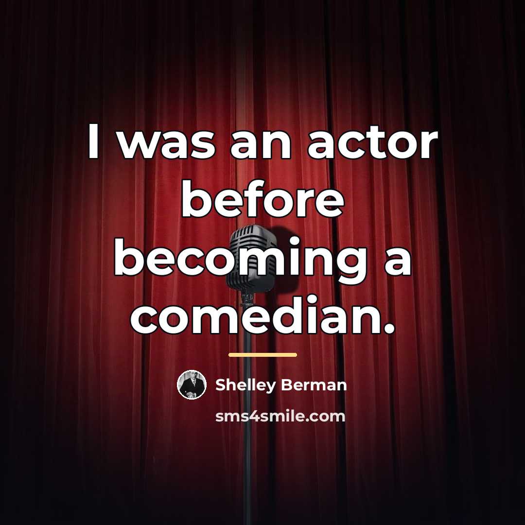 “I was an actor before becoming a comedian.…” quote by Shelley Berman