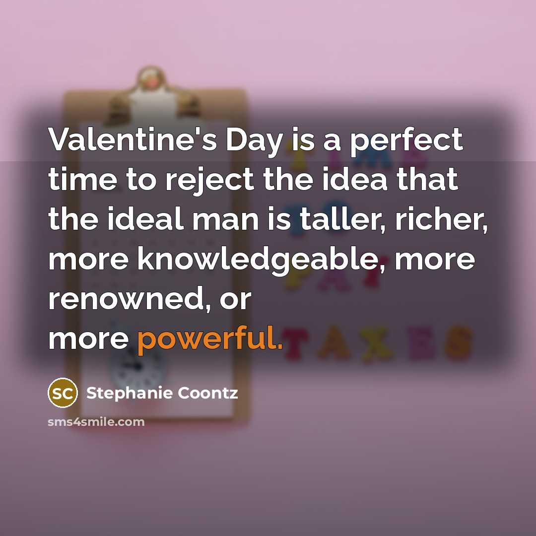 “Valentine's Day is a perfect time to reject the idea…” quote by Stephanie Coontz