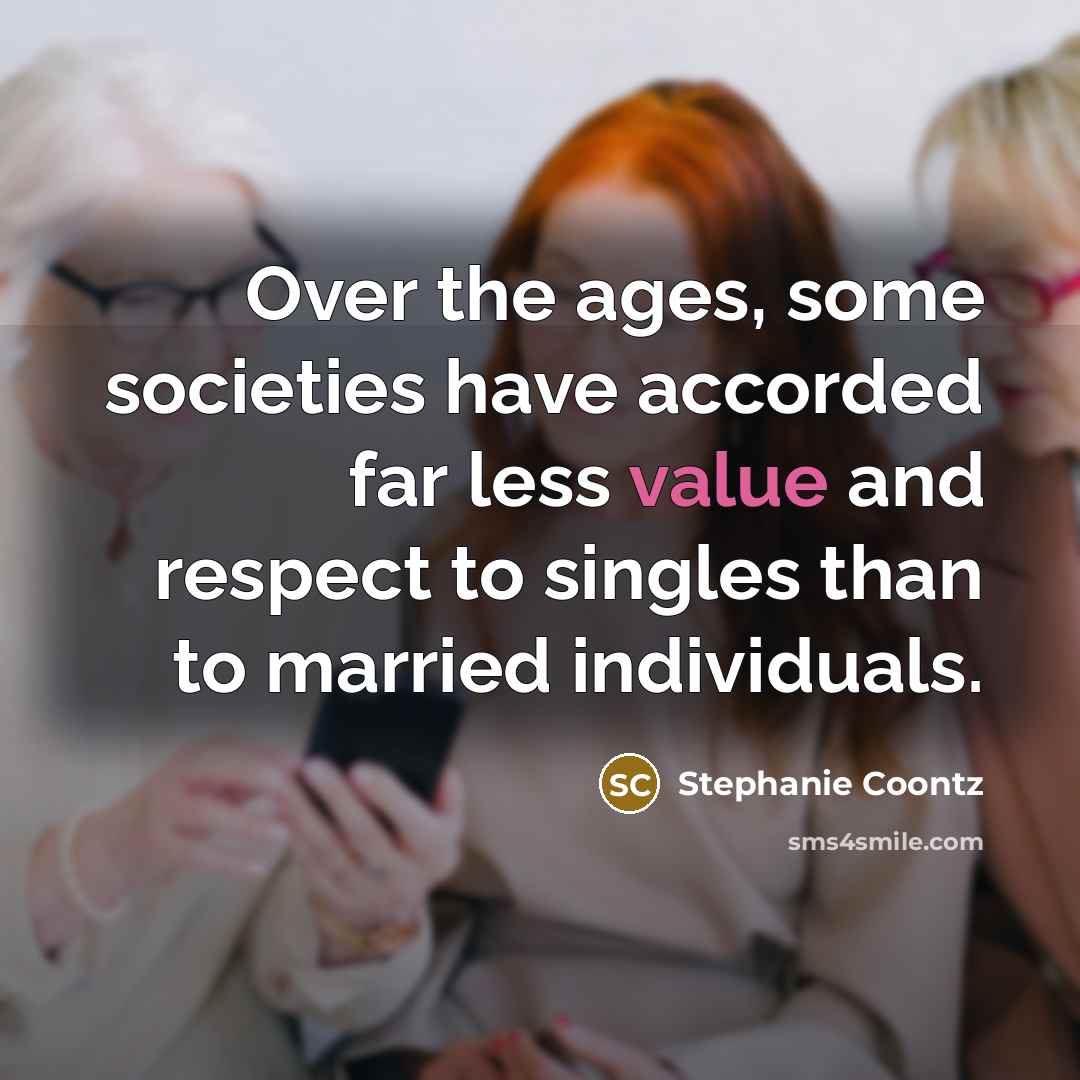 “Over the ages, some societies have accorded far less value…” quote by Stephanie Coontz