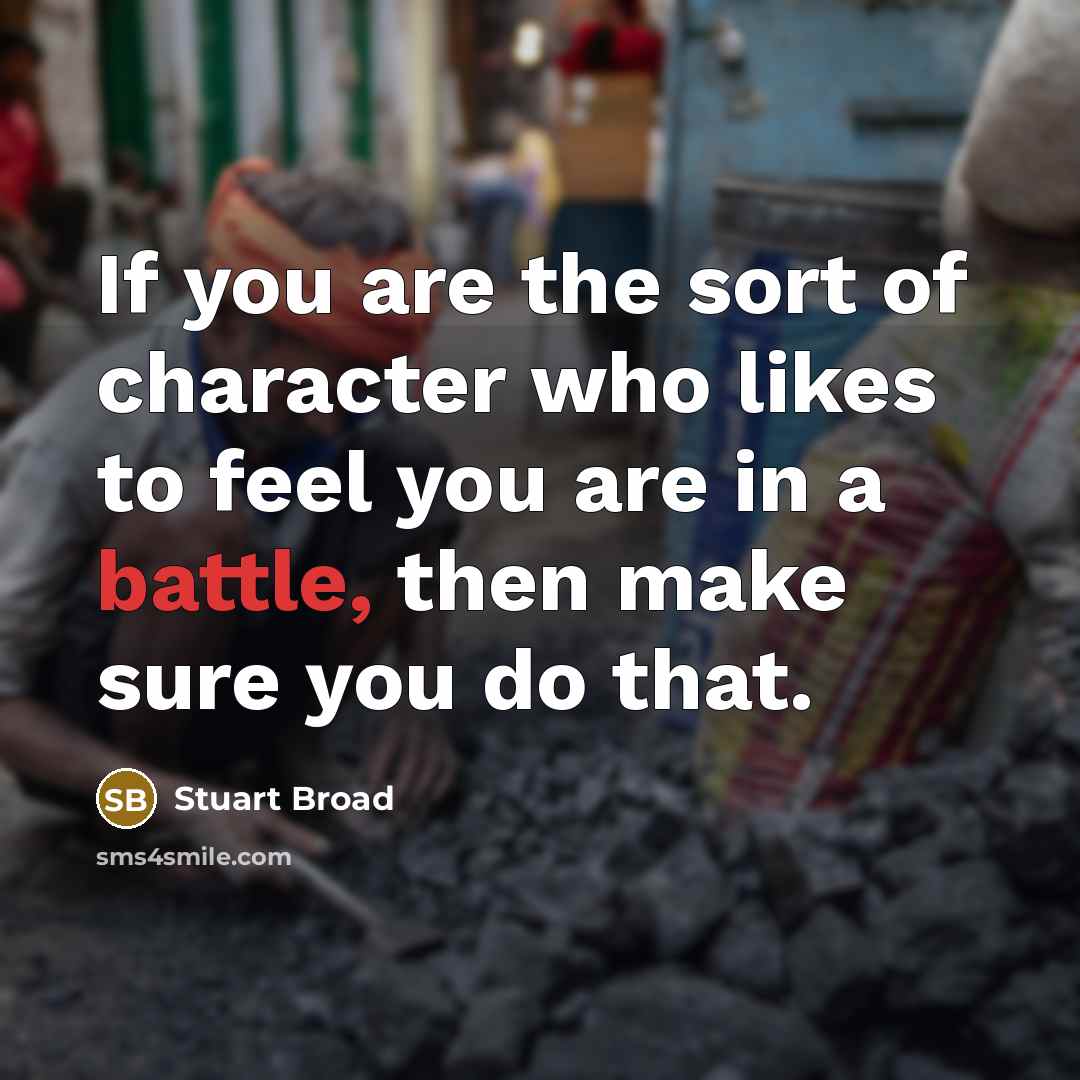 “If you are the sort of character who likes to…” quote by Stuart Broad
