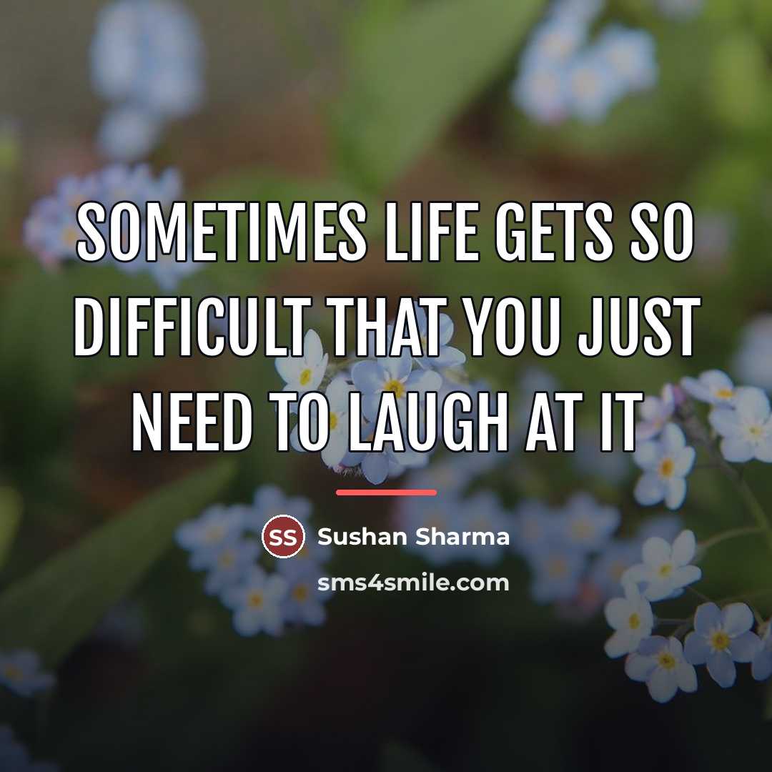 “Sometimes life gets so difficult that you just need to…” quote by Sushan Sharma