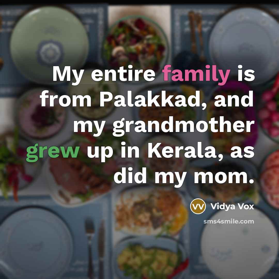“My entire family is from Palakkad, and my grandmother grew…” quote by Vidya Vox