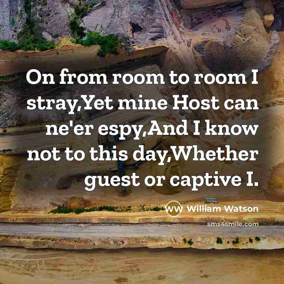 “On from room to room I stray,Yet mine Host can…” quote by William Watson