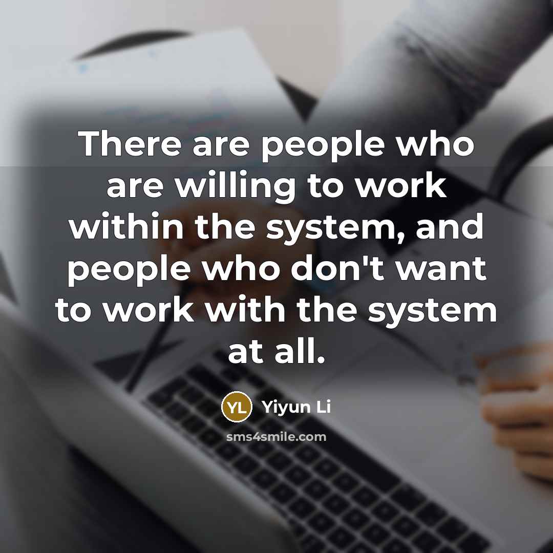 “There are people who are willing to work within the…” quote by Yiyun Li