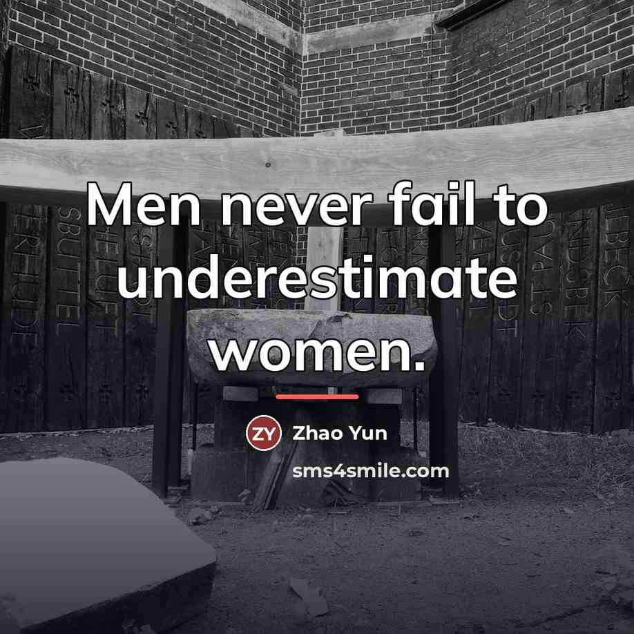 “Men never fail to underestimate women.…” quote by Zhao Yun