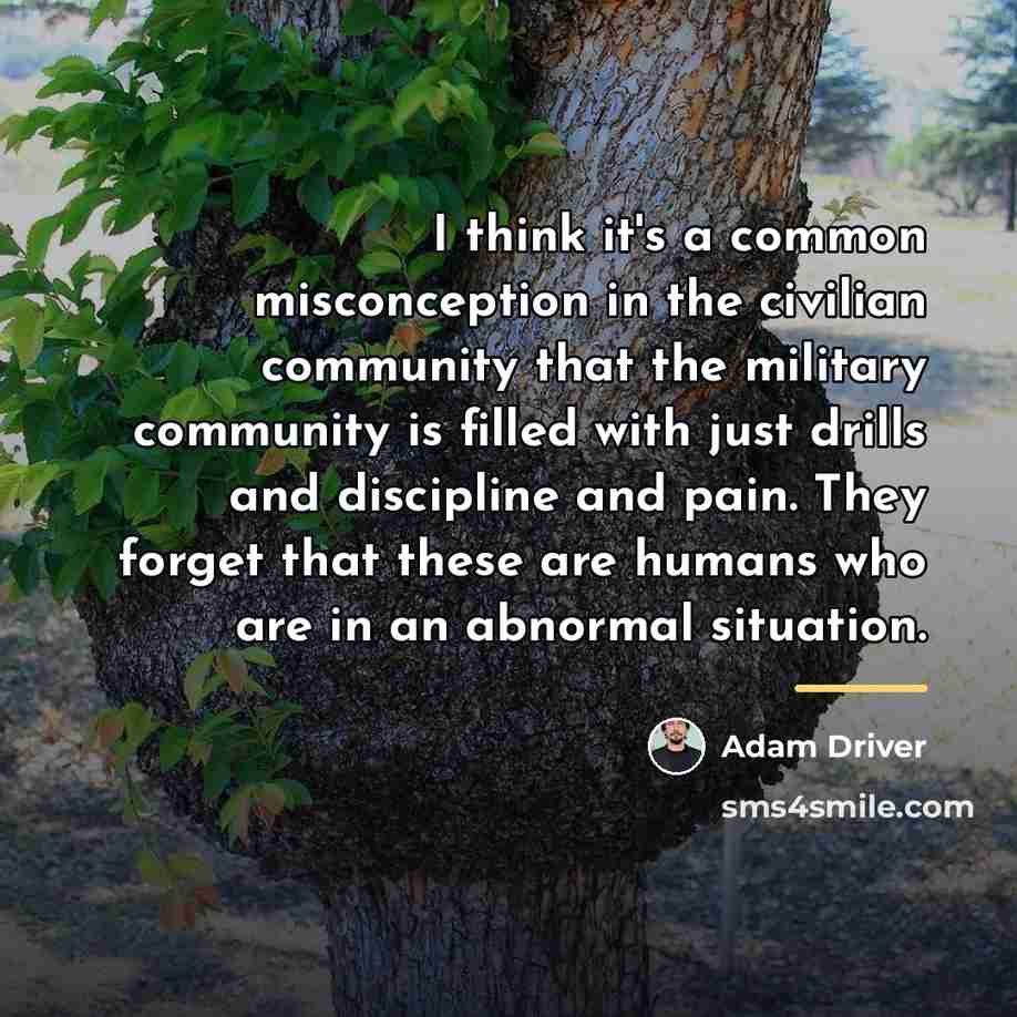 “I think it's a common misconception in the civilian community…” quote by Adam Driver