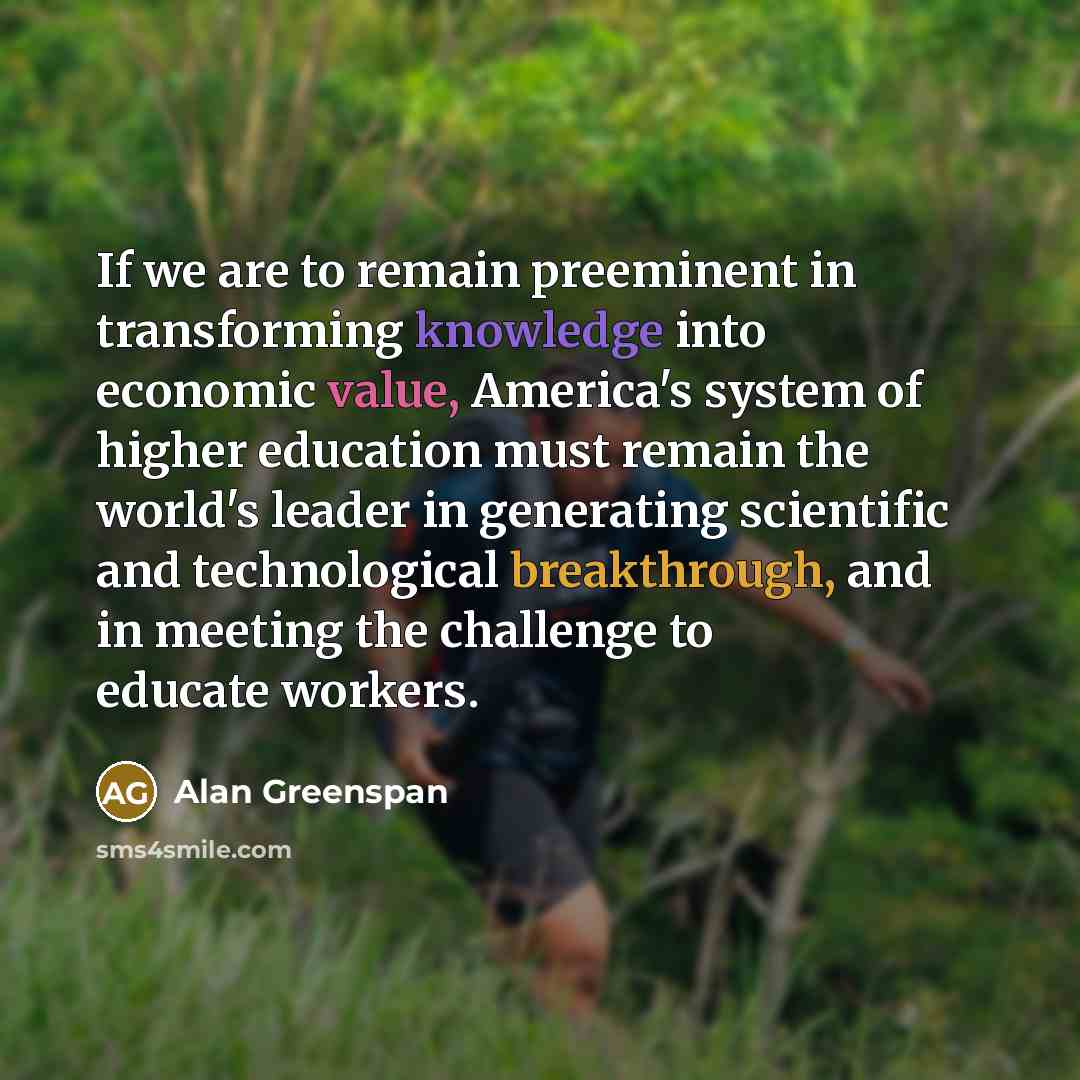 “If we are to remain preeminent in transforming knowledge into…” quote by Alan Greenspan