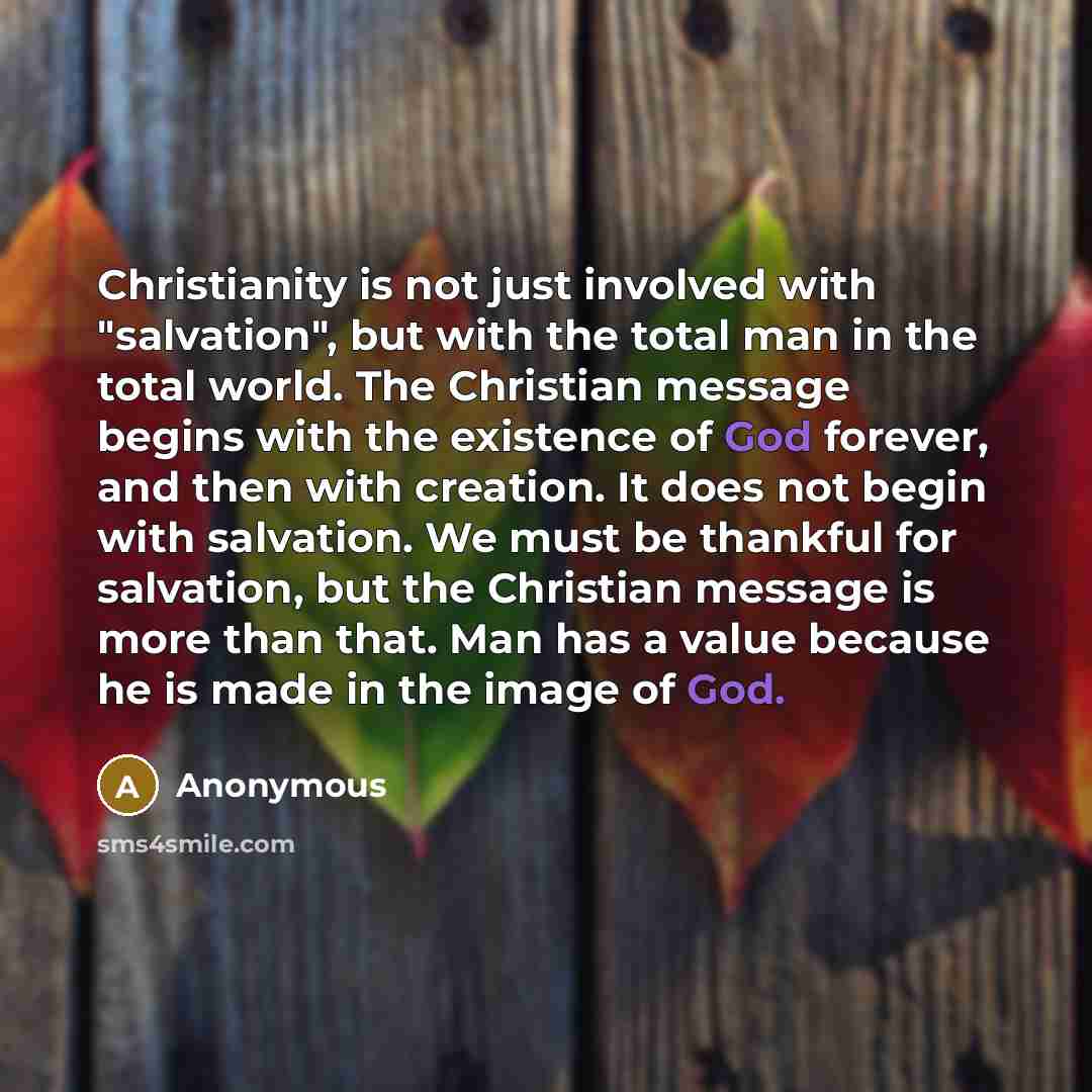 “Christianity is not just involved with "salvation", but with the…” quote by Anonymous
