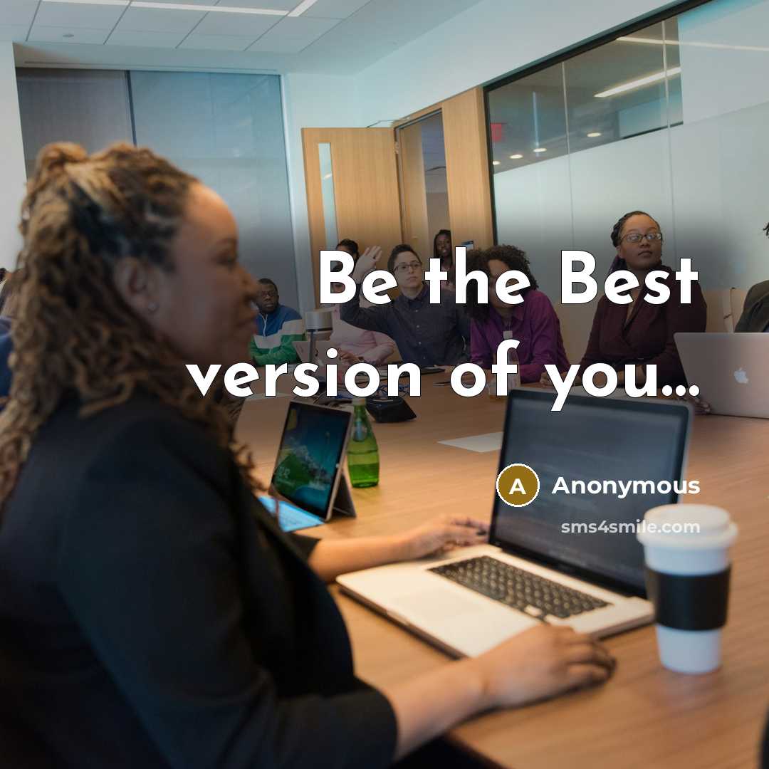 “Be the Best version of you…” quote by Anonymous