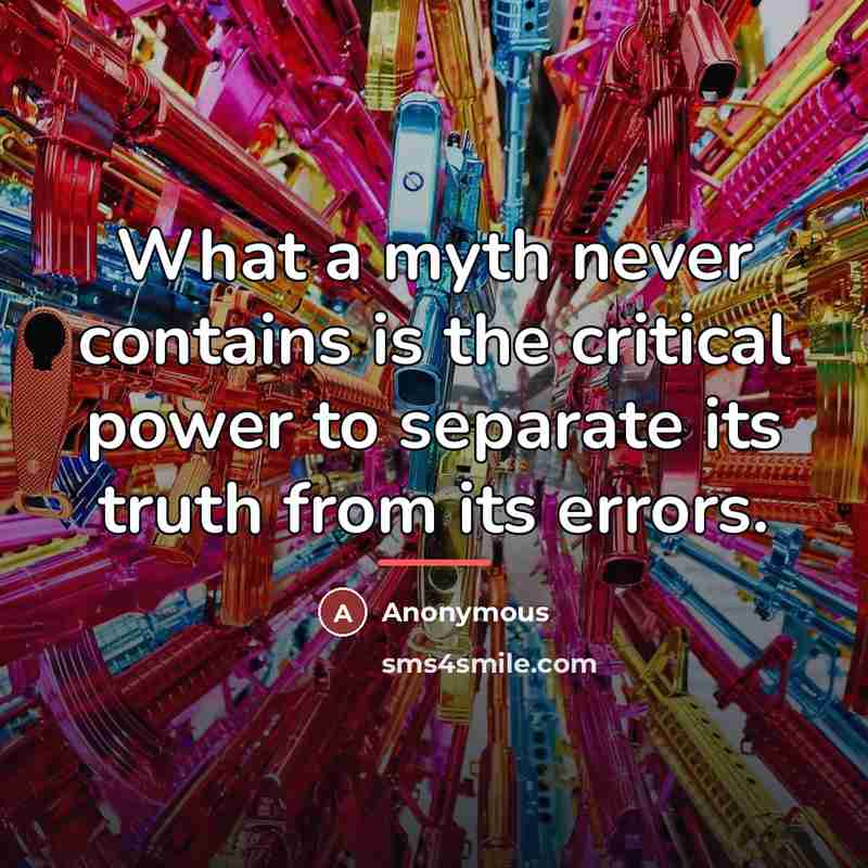 “What a myth never contains is the critical power to…” quote by Anonymous