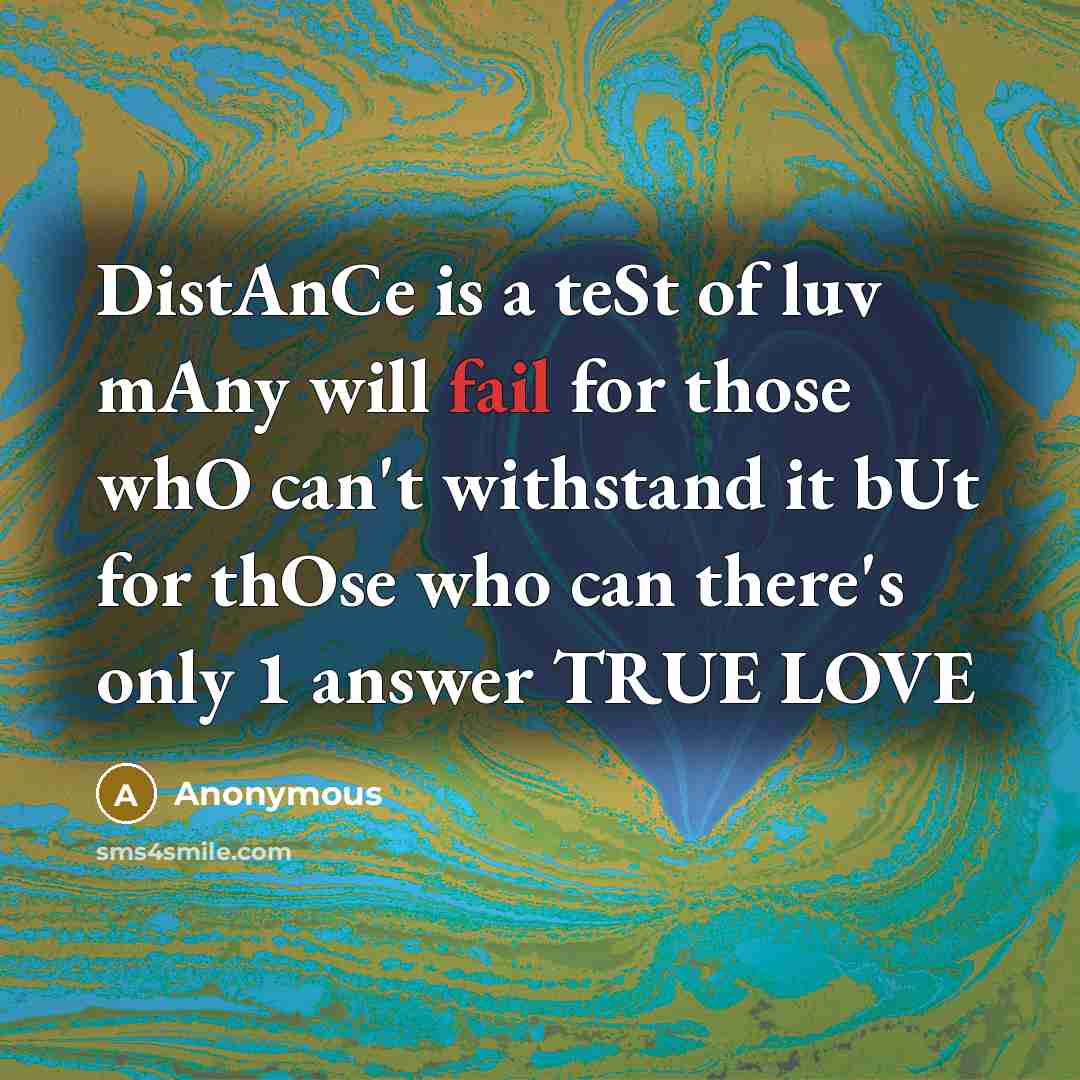 “DistAnCe is a teSt of luv mAny will fail for…” quote by Anonymous